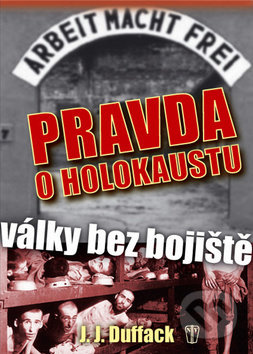 Pravda o holokaustu (Války bez bojiště) - J.J. Duffack - kniha z kategorie Historie