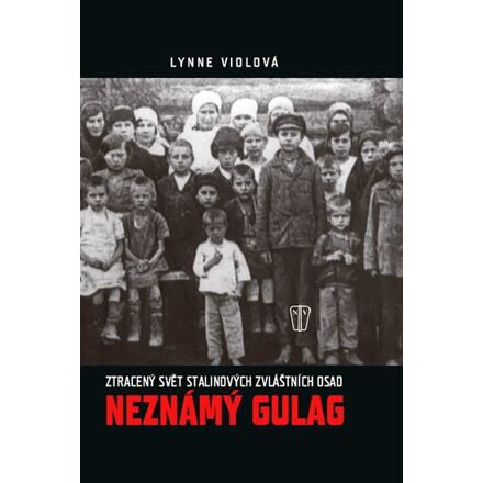 Neznámý gulag - Ztracený svět Stalinových zvláštních osad