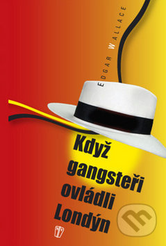 Když gangsteři ovládli Londýn - Edgar Wallace