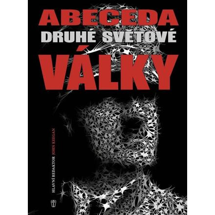 Abeceda druhé světové války - John Keegan