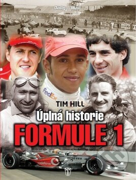 Formule 1: Úplná historie - Tim Hill - kniha z kategorie Individuální sporty