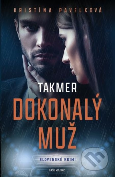 Takmer dokonalý muž (Slovenské krimi) - Kristína Pavelková - kniha z kategorie Společenská beletrie