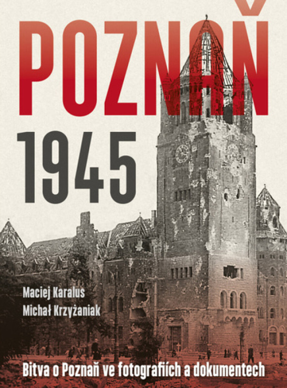 Poznaň 1945 - Michał Krzyżaniak, Maciej Karalus