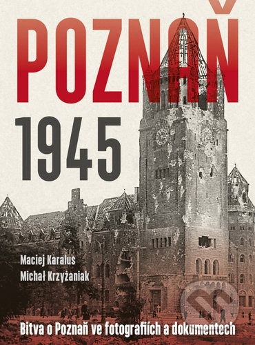 Poznaň 1945 - Michał Krzyżaniak, Maciej Karalus
