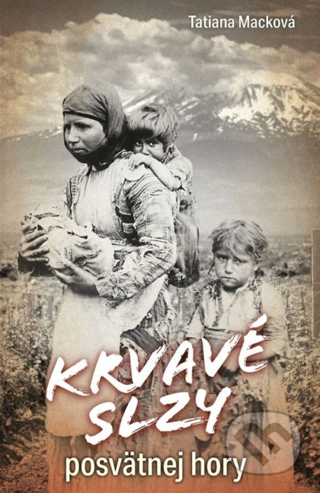 Krvavé slzy posvätnej hory - Tatiana Macková - kniha z kategorie Beletrie
