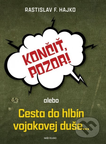 Končiť, pozor! (alebo Cesta do hlbín vojakovej duše…) - kniha z kategorie Beletrie