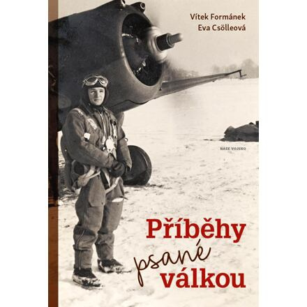 Příběhy psané válkou - Vítek Formánek, Eva Csölleová
