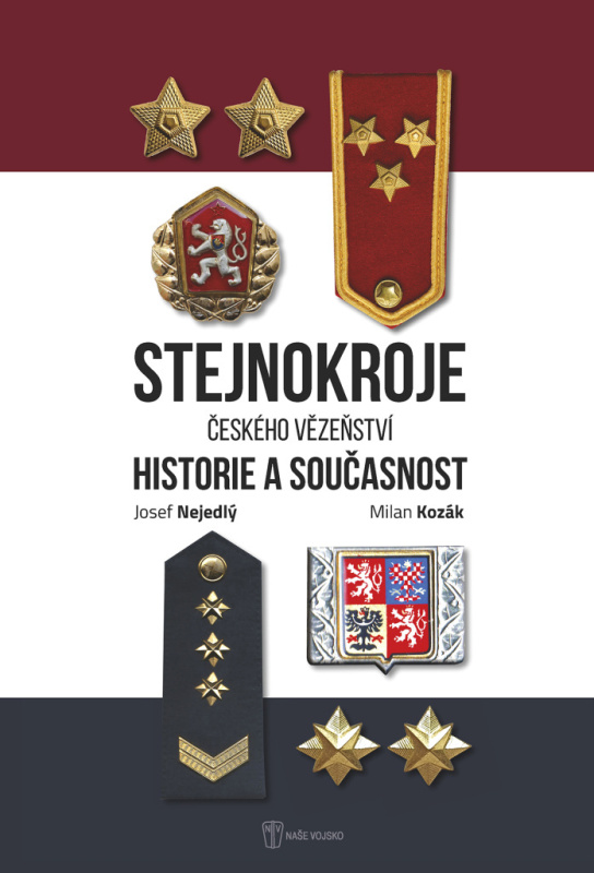 Stejnokroje Českého vězeňství - Josef Nejedlý, Milan Kozák