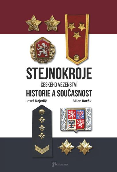 Stejnokroje Českého vězeňství - Josef Nejedlý, Milan Kozák