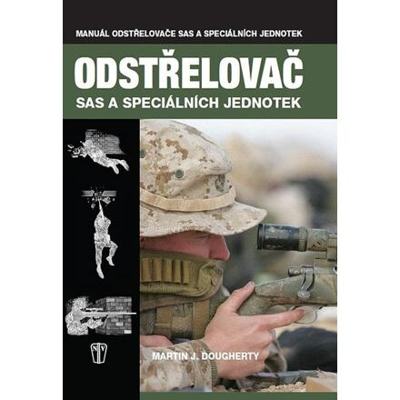 Odstřelovač SAS a speciálních jednotek - Martin J. Dougherty