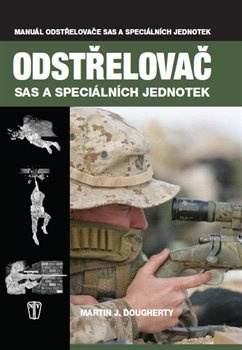 Odstřelovač SAS a speciálních jednotek - Martin J. Dougherty