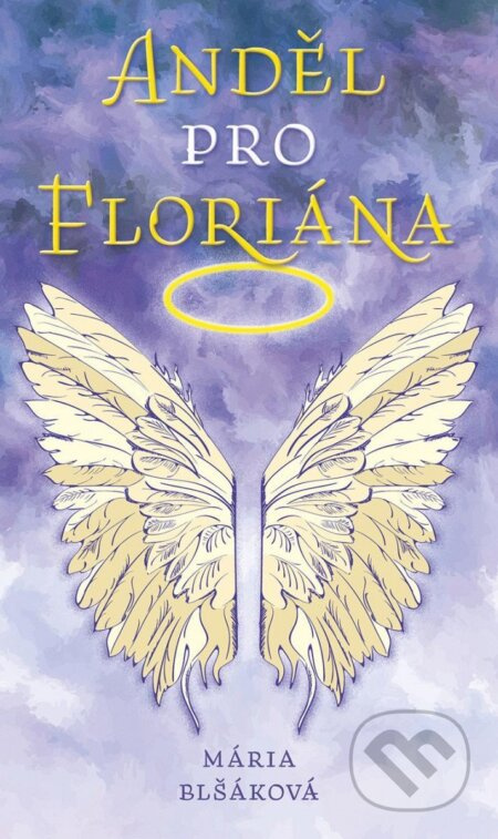 Anděl pro Floriána - Mária Blšáková
