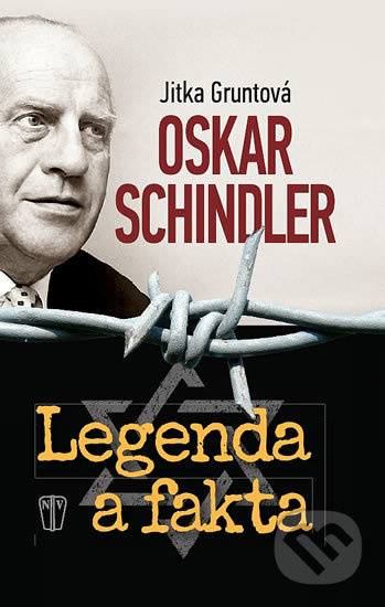Oskar Schindler: Legenda a fakta - Jitka Gruntová