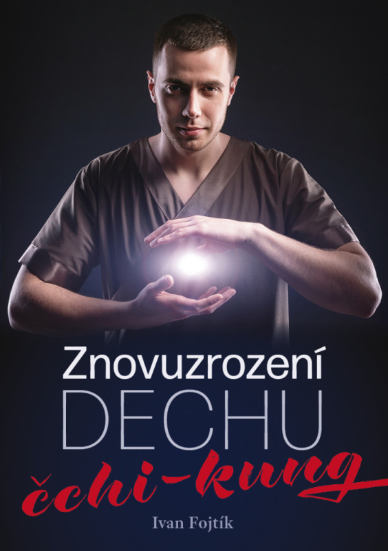 Znovuzrození dechu – čchi-kung - Ivan Fojtík