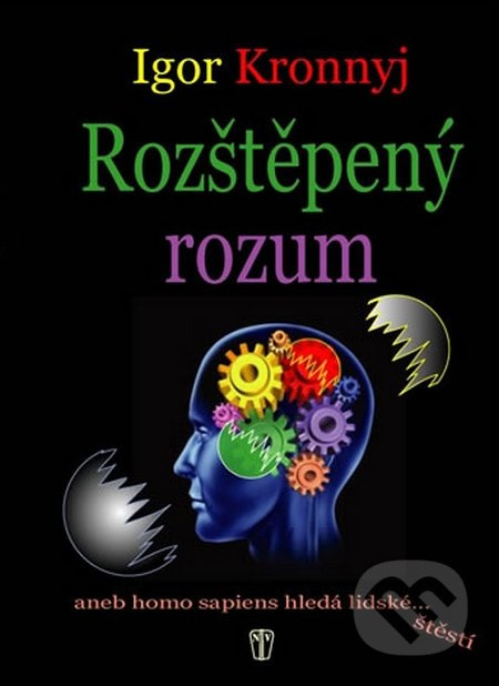 Rozštěpený rozum (...aneb homo sapiens hledá lidské štěstí) - kniha z kategorie Beletrie