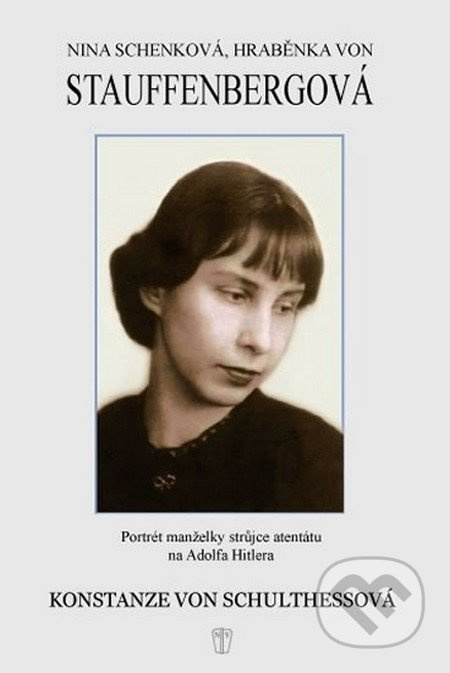 Nina Schenková, hraběnka von Stauffenbergová - Konstanze von Schulthessová