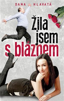 Žila jsem s bláznem - Dana Hlavatá
