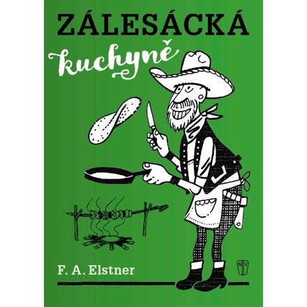 Zálesácká kuchyně - F.A. Elstner