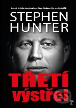Třetí výstřel - Stephen Hunter - kniha z kategorie Detektivky