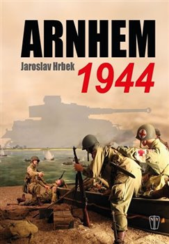 Arnhem 1944 - Jaroslav Hrbek