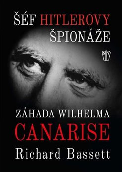 Šéf Hitlerovy špionáže - Richard Bassett