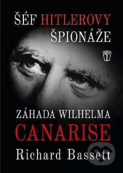 Šéf Hitlerovy špionáže - Richard Bassett