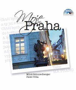 Moje Praha - Pavel Vrba, Miloš Schmiedberger