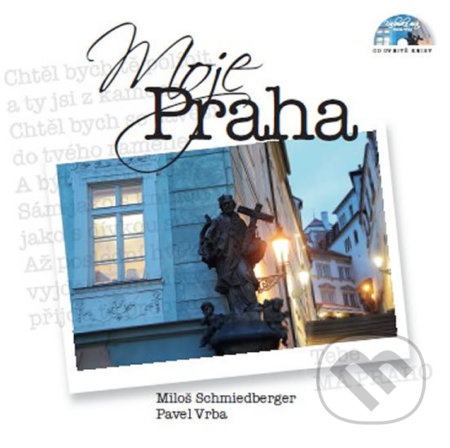 Moje Praha - Pavel Vrba, Miloš Schmiedberger