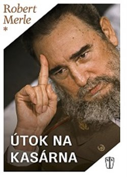 Útok na kasárna - Robert Merle