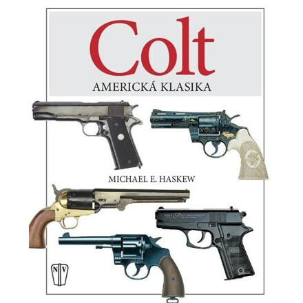 Colt: Americká klasika - Michael E. Haskew