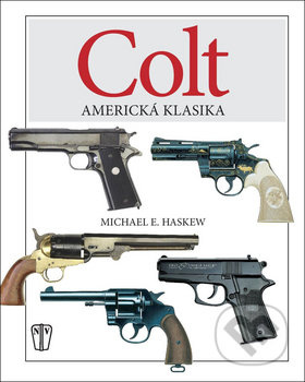 Colt: Americká klasika - Michael E. Haskew