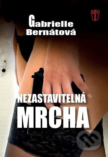 Nezastavitelná mrcha - Gabrielle Bernátová