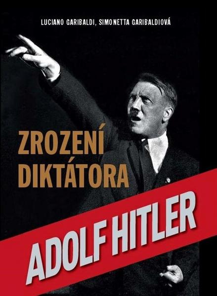 Zrození diktátora - Luciano Garibaldi, Simonetta Garibaldiová