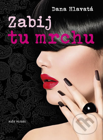 Zabij tu mrchu - Dana Hlavatá