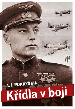 Křídla v boji - Alexandr Ivanovič Pokryškin