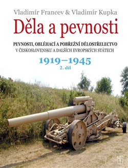 Děla a pevnosti 1919 - 1945 - Vladimír Francev, Vladimír Kupka