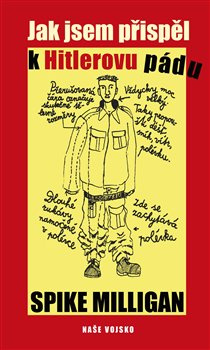 Jak jsem přispěl k Hitlerovu pádu - Spike Milligan