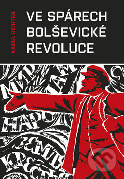 Ve spárech bolševické revoluce - Karel Richter
