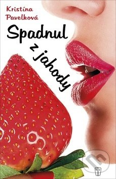 Spadnul z jahody - Kristína Pavelková
