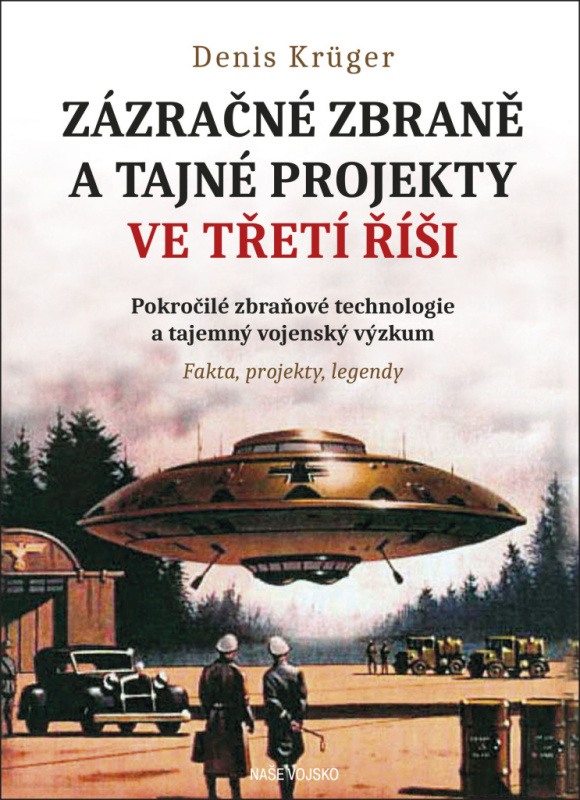 Zázračné zbraně a tajné projekty ve třetí říši - Dennis Krüger