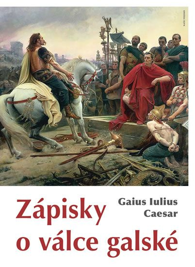 Zápisky o válce galské - Gaius Iulius Caesar