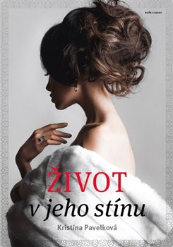 Život v jeho stínu - Kristína Pavelková