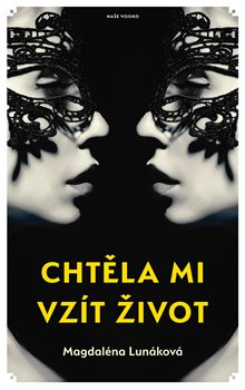 Chtěla mi vzít život - Magdaléna Lunáková