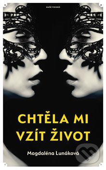 Chtěla mi vzít život - Magdaléna Lunáková