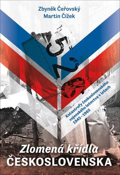 Zlomená křídla Československa - Zbyněk Čeřovský, Martin Čížek