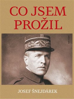 Co jsem prožil - Josef Šnejdárek