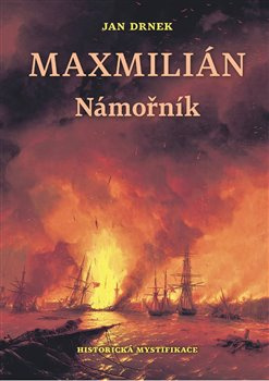 Námořník - Maxmilián 1. - Jan Drnek