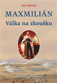 Válka na zkoušku - Maxmilián 2. - Jan Drnek