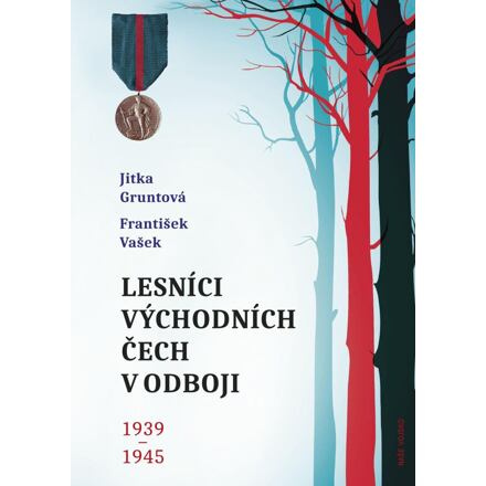 Lesníci východních Čech v odboji 1939-1945 - František Vašek, Jitka Gruntová