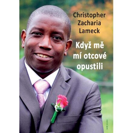 Když mě mí otcové opustili - Christopher Zacharia Lameck